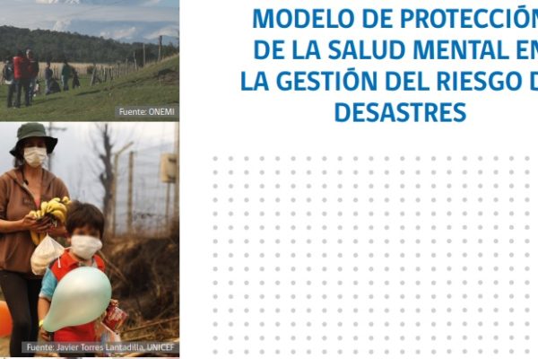 Lanzan versión digital de primer modelo de protección de salud mental en la gestión del riesgo desastres en Chile
