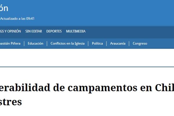 El Mostrador: Vulnerabilidad de campamentos en Chile y riesgo de desastres
