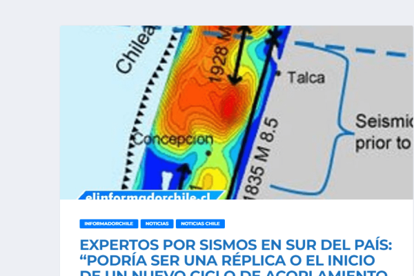 EL Informador Chile- Expertos por sismos en el sur del país: “Podría ser una réplica o el inicio de un nuevo ciclo de acoplamiento para un terremoto en el futuro”