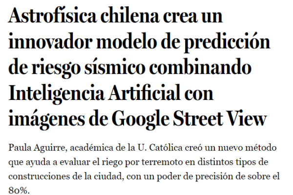 LaTercera.com: Astrofísica chilena crea un innovador modelo de predicción de riesgo sísmico combinando Inteligencia Artificial con imágenes de Google Street View