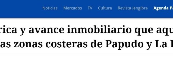 El Mostrador | La escasez hídrica y avance inmobiliario que aqueja a los habitantes de las zonas costeras de Papudo y La Ligua