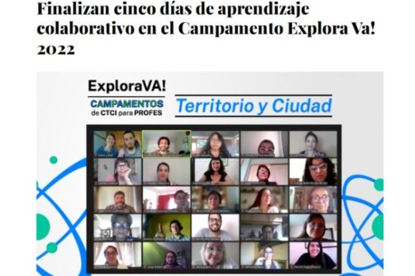 Explora | Finalizan cinco días de aprendizaje colaborativo en el Campamento Explora Va! 2022