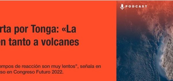 Futuro.cl | Vulcanólogo tras alerta por Tonga: «La preparación previa en tanto a volcanes estamos al debe»