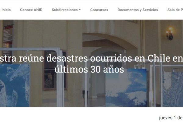 ANID: Muestra reúne desastres ocurridos en Chile en los últimos 30 años