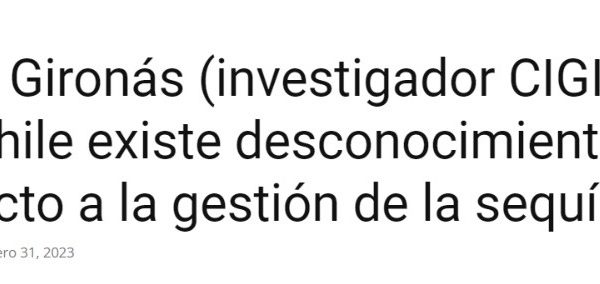 Epa News | Jorge Gironás (investigador CIGIDEN): «En Chile existe desconocimiento respecto a la gestión de la sequía»
