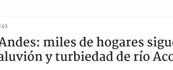 Radio Bio Bio | Prov. de Los Andes: miles de hogares siguen sin agua potable tras aluvión y turbiedad de río Aconcagua