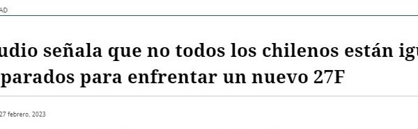 El Mostrador | Estudio señala que no todos los chilenos están igualmente preparados para enfrentar un nuevo 27F