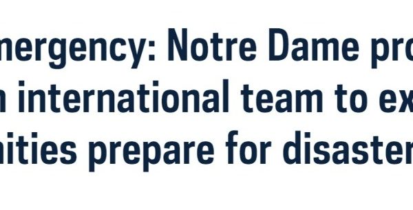 Notre Dame University News | Design for emergency: Notre Dame professor partners with international team to explore how to help communities prepare for disasters