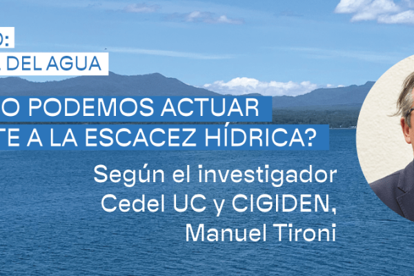 Centro UC Desarrollo Local | Manuel Tironi: “Hay que cultivar una nueva relación con el agua”