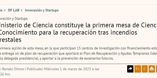 Diario Financiero | Ministerio de Ciencias constituye la primera mesa de Ciencia y Conocimiento para la recuperación tras incendios forestales