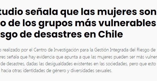 El Ciudadano | Estudio señala que las mujeres son uno de los grupos más vulnerables al riesgo de desastres en Chile