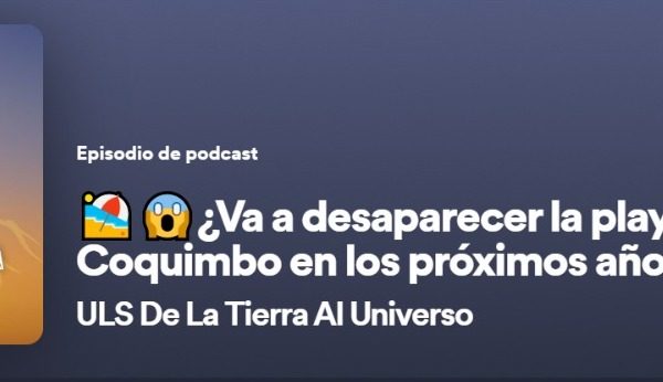 ULS DE LA TIERRA AL UNIVERSO | ¿Va a desaparecer la playa La Serena-Coquimbo en los próximos años?