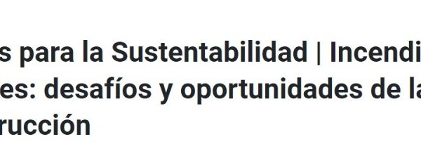 Agenda UC | Diálogos para la Sustentabilidad | Incendios forestales: desafíos y oportunidades de la reconstrucción
