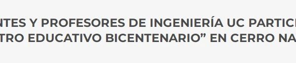 Ingeniera UC | ESTUDIANTES Y PROFESORES DE INGENIERÍA UC PARTICIPAN EN “ENCUENTRO EDUCATIVO BICENTENARIO” EN CERRO NAVIA