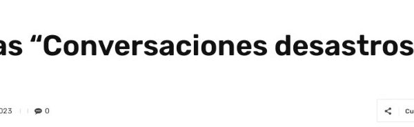 Infogate | Vuelven las “Conversaciones desastrosas” de Cigiden