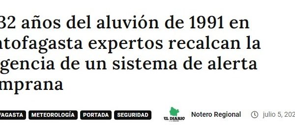 El diario de Santiago | A 32 años del aluvión de 1991 en Antofagasta expertos recalcan la urgencia de un sistema de alerta temprana