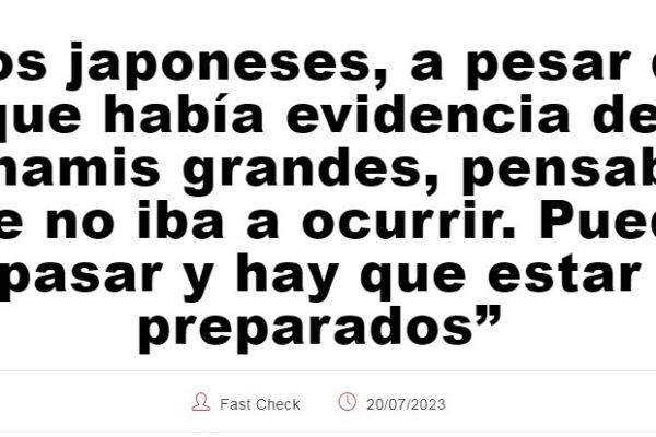 Fast Check CL | “Los japoneses, a pesar de que había evidencia de tsunamis grandes, pensaban que no iba a ocurrir. Puede pasar y hay que estar preparados”