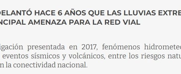 Ingeniería UC | ESTUDIO ADELANTÓ HACE 6 AÑOS QUE LAS LLUVIAS EXTREMAS SON LA PRINCIPAL AMENAZA PARA LA RED VIAL