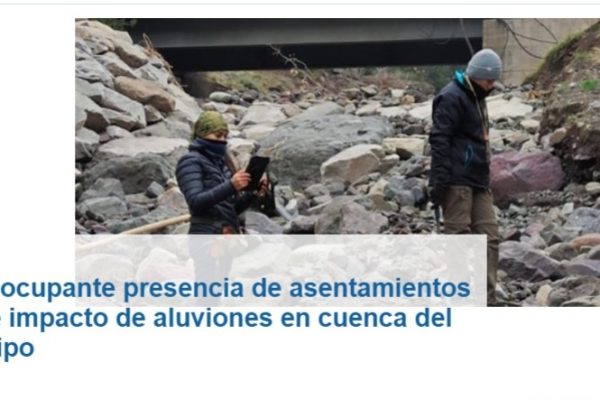 UCN Noticias | Revelan preocupante presencia de asentamientos en zonas de impacto de aluviones en cuenca del Alto Río Maipo