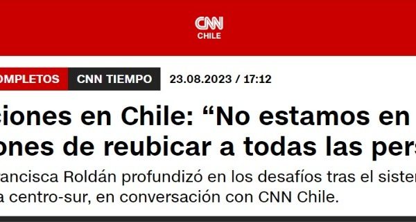 CNN Tiempo | Inundaciones en Chile: “No estamos en condiciones de reubicar a todas las personas”