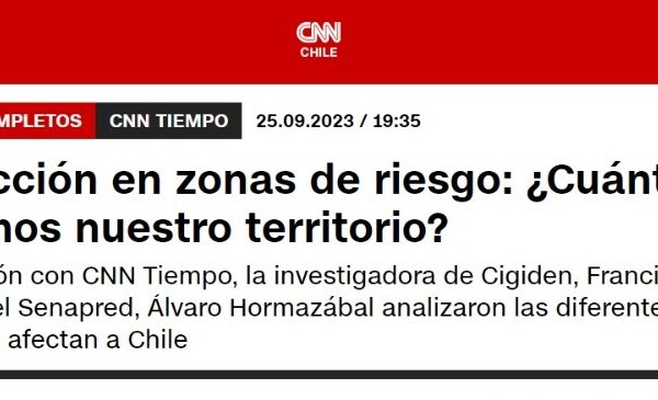 CNN | Construcción en zonas de riesgo: ¿Cuánto conocemos nuestro territorio?