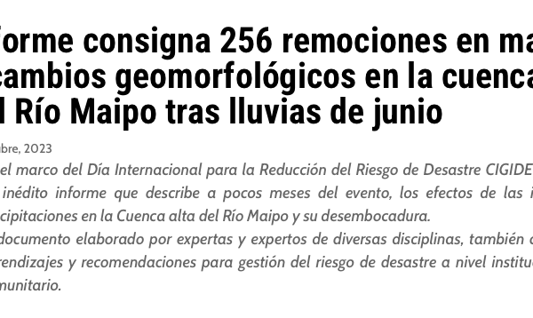 Ad Prensa | Informe consigna 256 remociones en masa y cambios geomorfológicos en la cuenca del Río Maipo tras lluvias de junio