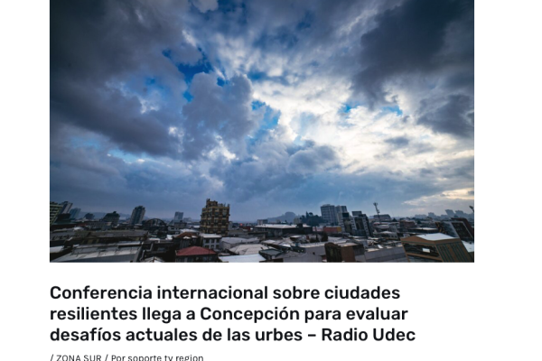 TVR | Conferencia internacional sobre ciudades resilientes llega a Concepción para evaluar desafíos actuales de las urbes