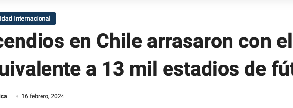 Analitica | Incendios en Chile arrasaron con el equivalente a 13 mil estadios de fútbol