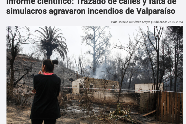 El Desconcierto | Informe científico: Trazado de calles y falta de simulacros agravaron incendios de Valparaíso
