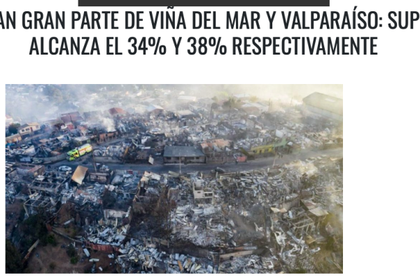 Somos Maule | INCENDIOS DEVASTAN GRAN PARTE DE VIÑA DEL MAR Y VALPARAÍSO: SUPERFICIE AFECTADA ALCANZA EL 34% Y 38% RESPECTIVAMENTE