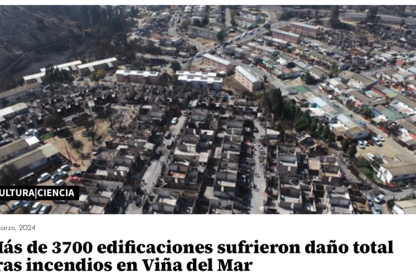 El Mostrador | Más de 3700 edificaciones sufrieron daño total tras incendios en Viña del Mar