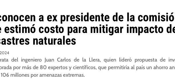 Ad Prensa | Reconocen a ex presidente de la comisión que estimó costo para mitigar impacto de desastres naturales