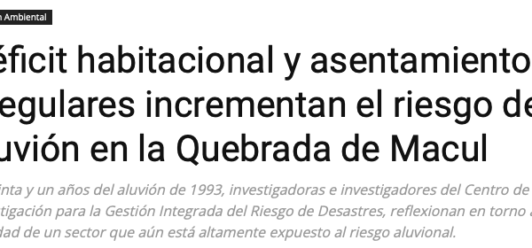 Codex Verde | Déficit habitacional y asentamientos irregulares incrementan el riesgo de aluvión en la Quebrada de Macul