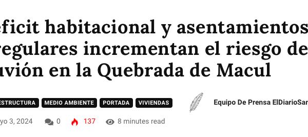 El Diario De Santiago | Déficit habitacional y asentamientos irregulares incrementan el riesgo de aluvión en la Quebrada de Macul