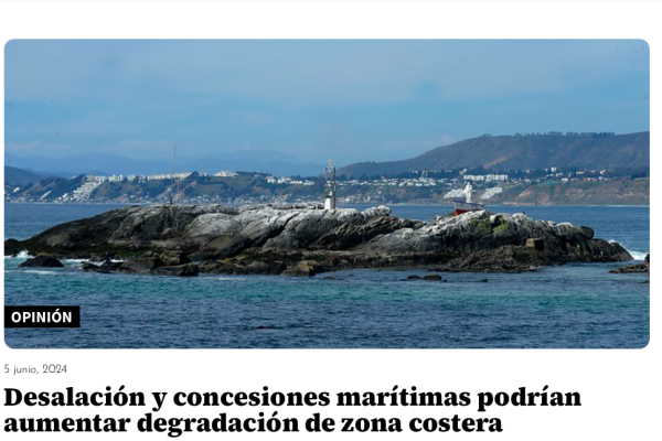 El Mostrador | Desalación y concesiones marítimas podrían aumentar degradación de zona costera