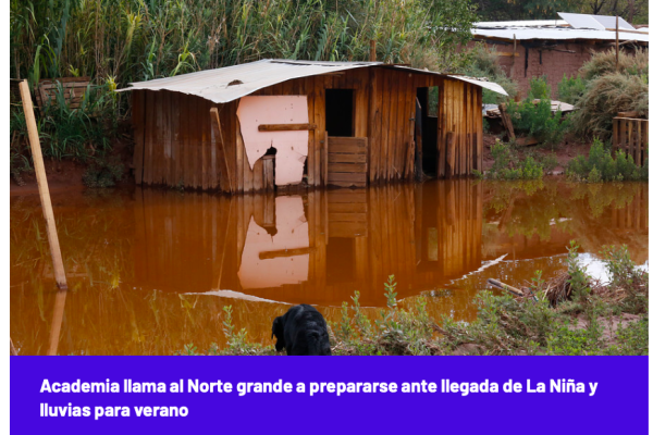 El Desconcierto | Academia llama al Norte grande a prepararse ante llegada de La Niña y lluvias para verano