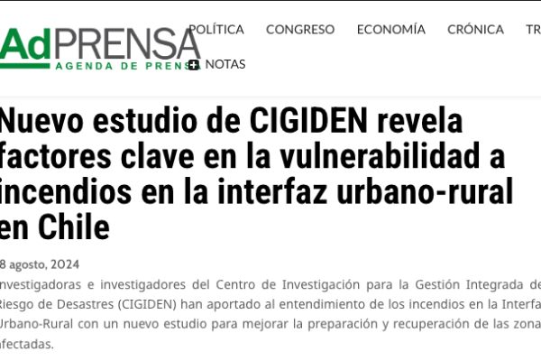 AdPrensa | Nuevo estudio de CIGIDEN revela factores clave en la vulnerabilidad a incendios en la interfaz urbano-rural en Chile