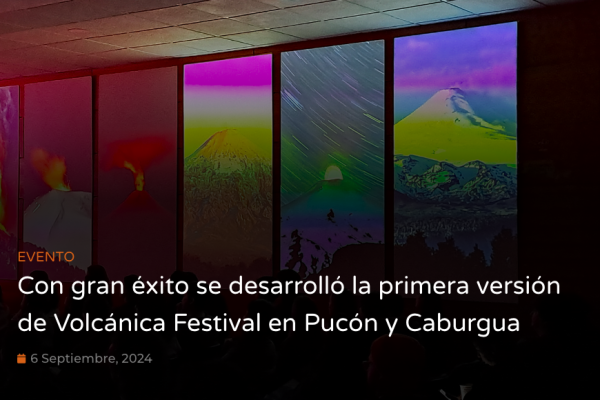CIVUR 39 | Con gran éxito se desarrolló la primera versión de Volcánica Festival en Pucón y Caburgua
