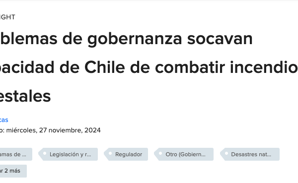 BN Americas | Problemas de gobernanza socavan capacidad de Chile de combatir incendios forestales