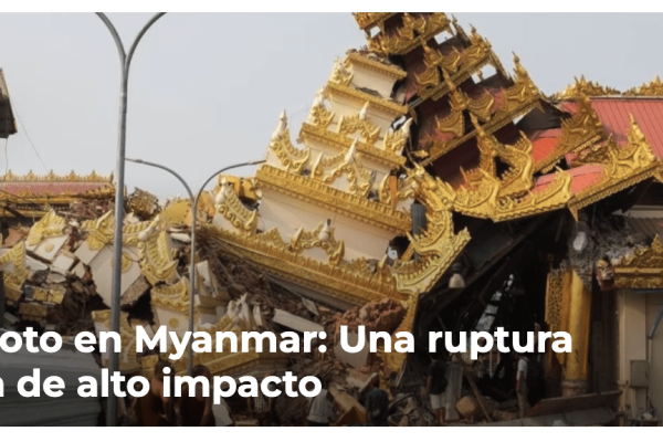 Desenfoque | Terremoto en Myanmar: Una ruptura sísmica de alto impacto