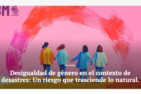 El Contenido | Desigualdad de género en el contexto de desastres: Un riesgo que trasciende lo natural.