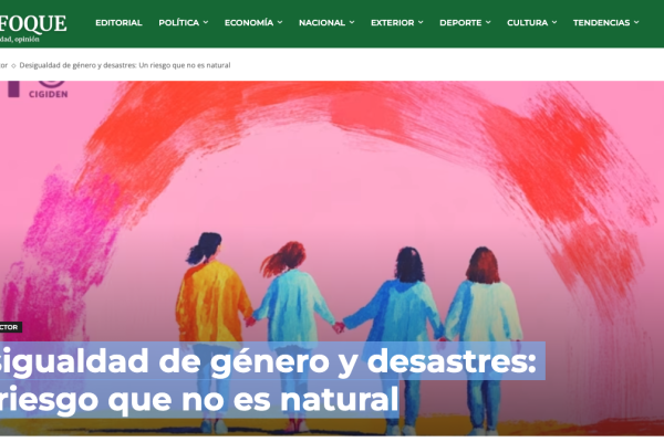 El Desenfoque | Desigualdad de género y desastres: Un riesgo que no es natural