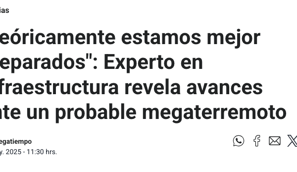 Megatiempo | “Teóricamente estamos mejor preparados”: Experto en infraestructura revela avances ante un probable megaterremoto